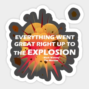 Everything Went Great Right Up To The EXPLOSION Sticker